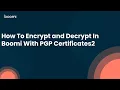 How To Encrypt and Decrypt in Boomi With PGP Certificates