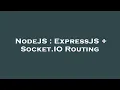 NodeJS ExpressJS Socket IO Routing