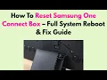 How To Reset Samsung One Connect Box - Full System Reboot Fix Guide
