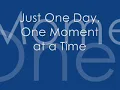 16 Just One Day, One Moment at a Time - Now the Green Blade Riseth (1981)