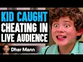 KID CAUGHT Cheating In LIVE AUDIENCE He Lives To Regret It Dhar Mann