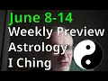 Astrology and the I Ching for the week of June 8 2026