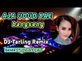 Download Lagu AJA UDUD BAE - SUSY AEZETTY // DJ TARLING REMIX