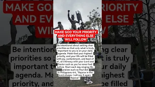 MAKE GOD YOUR PRIORITY AND EVERYTHING ELSE WILL FOLLOW 
