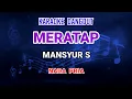 Download Lagu Meratap - Mansyur S Karaoke Nada Pria