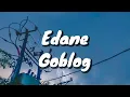 Download Lagu Edane - Goblog (Lirik)