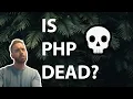 IS PHP DEAD - ANSWERED IN 4 MINUTES