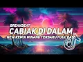 Download Lagu DJ CABIAK DI DALAM NEW REMIX BREAKBEAT MINANG TERBARU FUUL BASS VIRAL TIKTOK ‼️