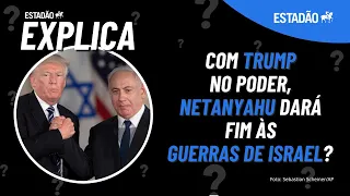 Com TRUMP no poder, NETANYAHU dará fim às GUERRAS DE ISRAEL? | Estadão Explica