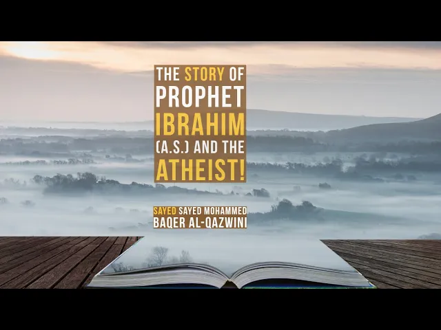 ⁣The Story of Prophet Ibrahim (a.s.) and The Atheist! - Sayed Mohammed Baqer Al-Qazwini