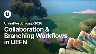 Building Together: Collaboration & Branching Workflows in UEFN | Unreal Fest Chicago 2026