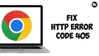 How to Fix HTTP Error Code 405 Full Guide