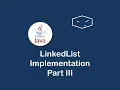 linkedlist implementation in java - part III