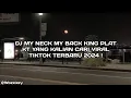Download Lagu DJ MY NECK MY BACK KING PLAT KT YANG KALIAN CARI VIRAL TIKTOK TERBARU 2024 !