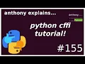 python cffi tutorial intermediate - advanced anthony explains