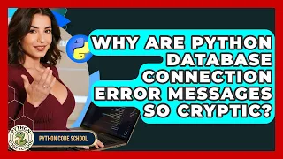 Why Are Python Database Connection Error Messages So Cryptic - Python Code School