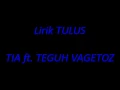 Download Lagu Lirik TULUS - Tia ft. Teguh Vagetoz