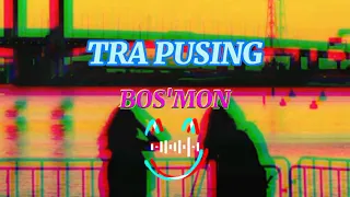 Download TRA PUSING || BOS'MON (official lirik video) MP3