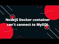 Docker Tutorial for Beginners NodeJS Docker container can t connect to MySQL
