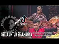 SETIA UNTUK SELAMANYA / tak bosan bosan aku memandangmu, lagu jaranan viral di tik tok jaranan