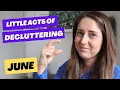 JUNE Little Acts of Decluttering Declutter Your Life
