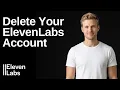 How To Delete Your ElevenLabs Account Easy Guide