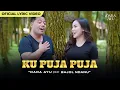 Download Lagu Dara Ayu Ft. Bajol Ndanu - Ku Puja Puja (Official Lyric Video) | Kau Yang Slalu Ku Puja Puja