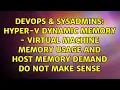Hyper-V Dynamic Memory - virtual machine memory usage and host memory demand do not make sense