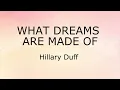 What Dreams Are Made Of (Lyrics) - Hillary Duff
