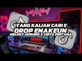 Download Lagu DJ DROP ENAKEUN X MELODY HURUNG X CINTA PERTAMA VIRAL TIKTOK || YANG KALIAN CARI 🎵