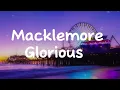 Macklemore - Glorious ft. Skylar Grey (Lyrics)