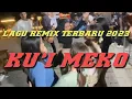 Download Lagu LAGU REMIX TERBARU 2023 || KUI MEKO || mixtape