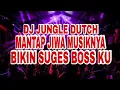 Download Lagu MANTAP JIWA MUSIKNYA BIKIN SUGES BOSS KU - DJ JUNGLE DUTCH - FULL BASS