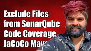 How to Exclude Files from SonarQube Code Coverage Using JaCoCo Maven Plugin