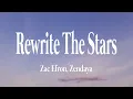 Download Lagu Zac Efron, Zendaya - Rewrite The Stars (Lyrics)