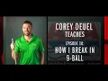 Download Lagu Corey Deuel - Ep 10 - How I Break in 9-Ball - Pool Tips - Billiard Training