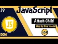 Attach Child using appendChild method 39 JavaScript DOM Tutorial-109