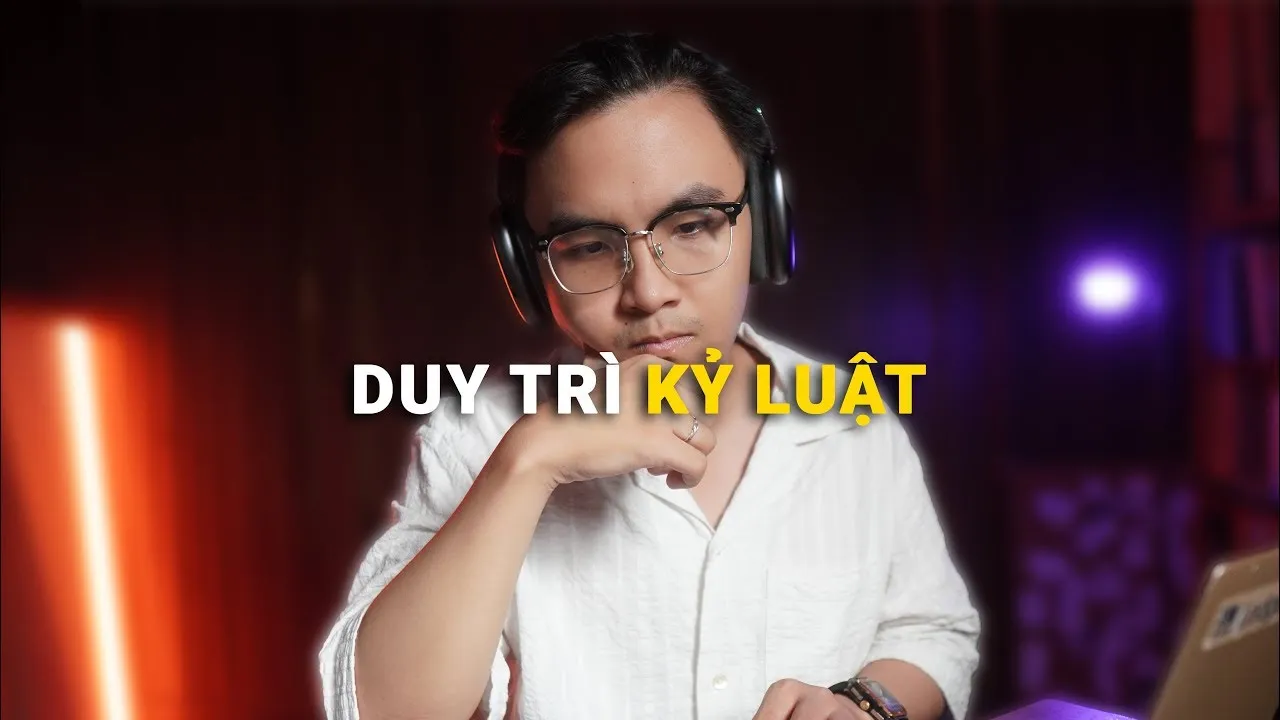 Outline Video Cách duy trì KỶ LUẬT để làm được mọi điều bạn muốn
