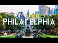 The Top 10 BEST Hotels in Philadelphia Pa USA 2025