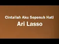 Download Lagu Ari Lasso - Cintailah Aku Sepenuh Hati - Roket Lirik