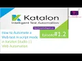 How to Automate a Webtest in Script mode Katalon Studio-Web Automation Episode 2