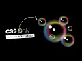 Soap Bubble Animation using Html CSS Only