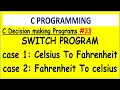 Convert Celsius To Fahrenheit And Vice Versa Using Switch Case in c Decision making programs