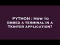 PYTHON How to embed a terminal in a Tkinter application
