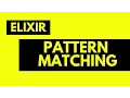 PATTERN MATCHING IN ELIXIR