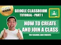 GOOGLE CLASSROOM TUTORIAL for Teachers and Students Part 1 Creating a Class and Joining a Class