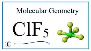 ClF5 Chlorine pentafluoride Molecular Geometry Bond Angles