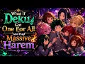 What If Deku Got One For All And Had Massive Harem Part 1