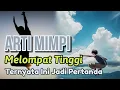 Download Lagu TERNYATA INI SEBUAH PERTANDA...!! ARTI MIMPI MELOMPAT TINGGI, PERTANDA KEPUASAN DALAM HIDUP