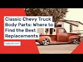 How to Find the Best Classic Chevy Truck Body Parts for Your Restoration